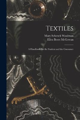 Textiles: A Handbook for the Student and the Consumer - Ellen Beers McGowan,Mary Schenck Woolman - cover