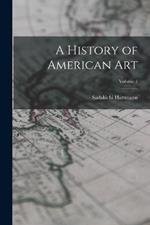 A History of American Art; Volume 1