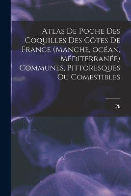 Atlas de poche des coquilles des cotes de France (Manche, ocean, Mediterranee) communes, pittoresques ou comestibles - B 1849 Dautzenberg - cover
