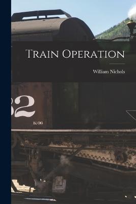 Train Operation - William Nichols - cover