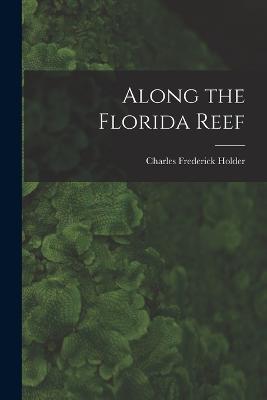 Along the Florida Reef - Charles Frederick Holder - cover