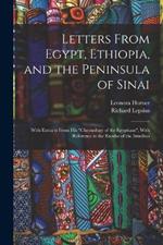 Letters From Egypt, Ethiopia, and the Peninsula of Sinai: With Extracts From his Chronology of the Egyptians, With Reference to the Exodus of the Israelites