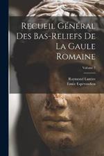 Recueil general des bas-reliefs de la Gaule romaine; Volume 7