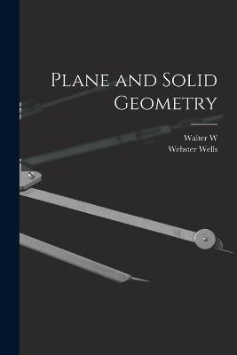 Plane and Solid Geometry - Webster Wells,Walter W 1879- Hart - cover