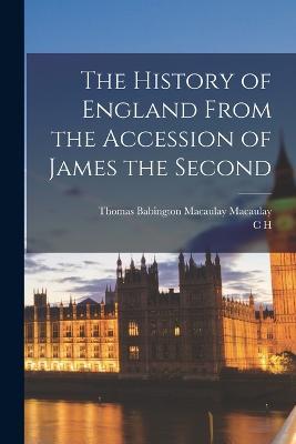 The History of England From the Accession of James the Second - Thomas Babington Macaulay Macaulay,C H 1857-1936 Firth - cover