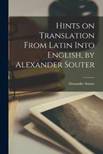 Hints on Translation From Latin Into English, by Alexander Souter