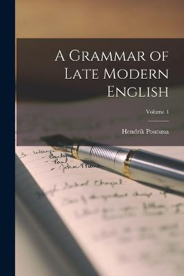 A Grammar of Late Modern English; Volume 4 - Hendrik Poutsma - cover