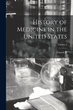 History of Medicine in the United States; Volume 2