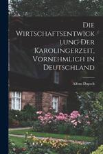 Die wirtschaftsentwicklung der Karolingerzeit, vornehmlich in Deutschland