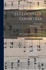 Les cloches de Corneville: Opera-comique en 3 actes et 4 tableaux