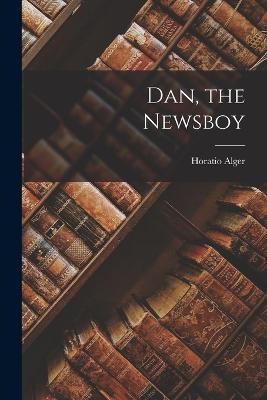 Dan, the Newsboy - Horatio Alger - cover