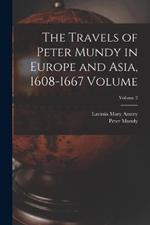 The Travels of Peter Mundy in Europe and Asia, 1608-1667 Volume; Volume 2