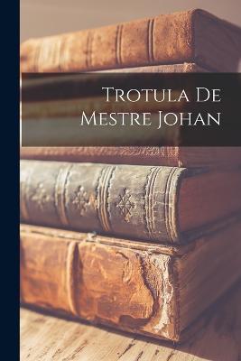 Trotula de mestre Johan - Anonymous - cover