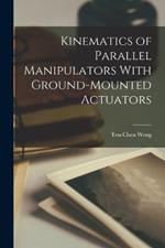 Kinematics of Parallel Manipulators With Ground-mounted Actuators