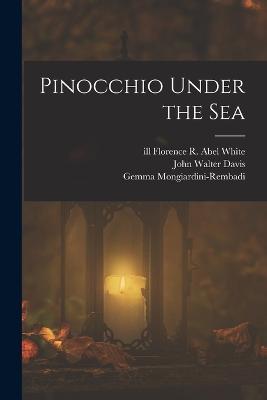 Pinocchio Under the Sea - Gemma Mongiardini-Rembadi,Carol Della Chiesa,John Walter Davis - cover