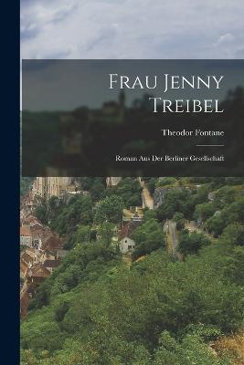 Frau Jenny Treibel: Roman aus der Berliner Gesellschaft - Theodor Fontane - cover