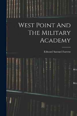 West Point And The Military Academy - Edward Samuel Farrow - cover