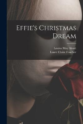 Effie's Christmas Dream - Louisa May Alcott - cover