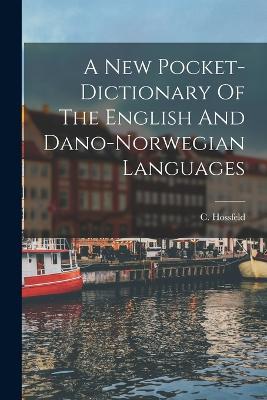 A New Pocket-dictionary Of The English And Dano-norwegian Languages - C Hossfeld - cover