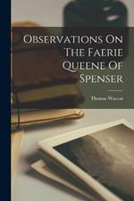 Observations On The Faerie Queene Of Spenser