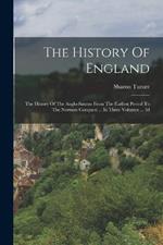 The History Of England: The History Of The Anglo-saxons From The Earliest Period To The Norman Conquest ... In Three Volumes ... 3d; Edition 1820