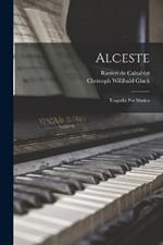 Alceste: Tragedia Per Musica