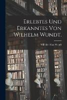 Erlebtes und Erkanntes von Wilhelm Wundt. - Wilhelm Max Wundt - cover