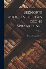 Beknopte Middelnederlandsche Spraakkunst; Volume 1