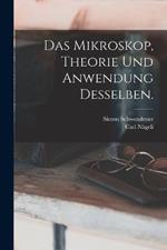 Das Mikroskop, Theorie und Anwendung desselben.