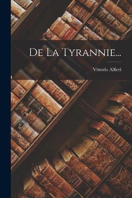 De La Tyrannie... - Vittorio Alfieri - cover