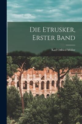 Die Etrusker, Erster Band - Karl Otfried Muller - cover