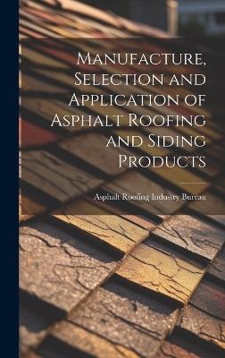 Manufacture, Selection and Application of Asphalt Roofing and Siding Products - cover