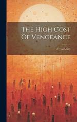 The High Cost Of Vengeance