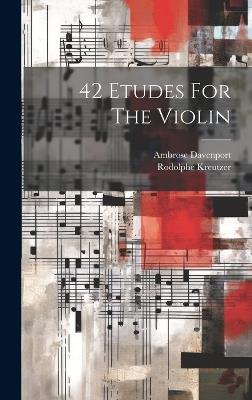 42 Etudes For The Violin - Rodolphe Kreutzer,Ambrose Davenport - cover