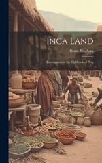 Inca Land: Explorations in the Highlands of Peru