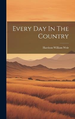 Every Day In The Country - Harrison William Weir - cover