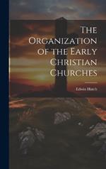 The Organization of the Early Christian Churches