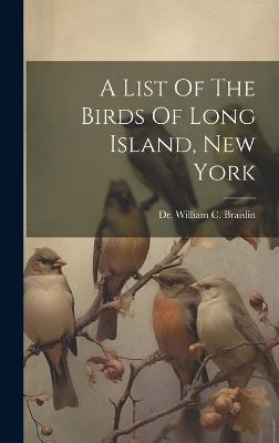 A List Of The Birds Of Long Island, New York - cover