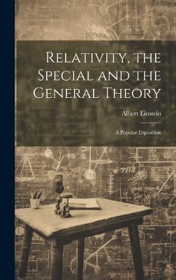 Relativity, the Special and the General Theory; a Popular Exposition - Albert Einstein - cover