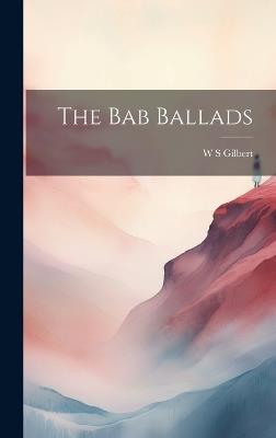 The Bab Ballads - W S Gilbert - cover