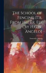 The School of Fencing [Tr. From the Fr. Ed. by H.C.W. Angelo]