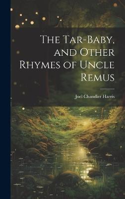 The Tar-Baby, and Other Rhymes of Uncle Remus - Joel Chandler Harris - cover