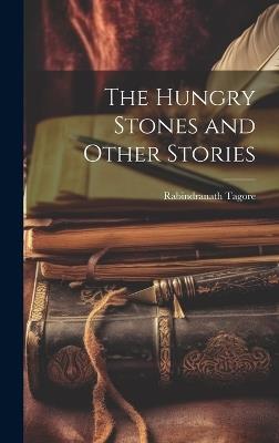 The Hungry Stones and Other Stories - Rabindranath Tagore - cover