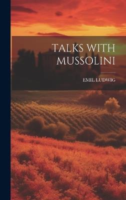 Talks with Mussolini - Emil Ludwig - cover