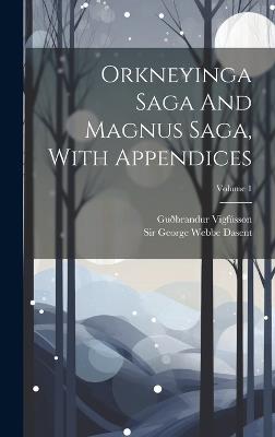 Orkneyinga Saga And Magnus Saga, With Appendices; Volume 1 - Guðbrandur Vigfússon - cover