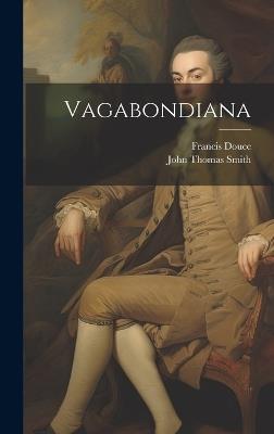 Vagabondiana - John Thomas Smith,Francis Douce - cover