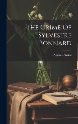 The Crime Of Sylvestre Bonnard - Anatole France - cover