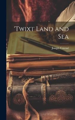 'Twixt Land and Sea - Joseph Conrad - cover