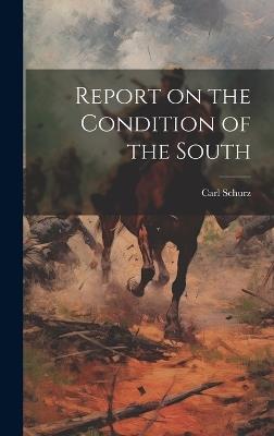 Report on the Condition of the South - Carl Schurz - cover