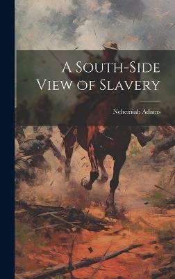 A South-side View of Slavery - Nehemiah Adams - cover